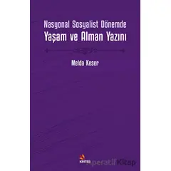 Nasyonal Sosyalist Dönemde Yaşam ve Alman Yazını - Melda Keser - Kriter Yayınları