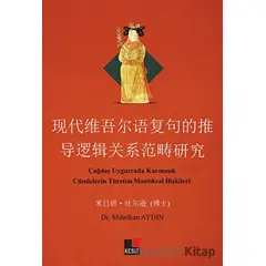 Çağdaş Uygurcada Karmaşık Cümlelerin Türetim Mantıksal İlişkileri - Mihriban Aydın - Kesit Yayınları