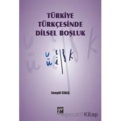 Türkiye Türkçesinde Dilsel Boşluk - Songül İlbaş - Gazi Kitabevi