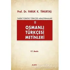 Osmanlı Türkçesi Metinleri 2 - Faruk K. Timurtaş - Alfa Yayınları