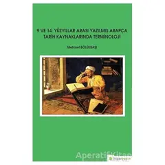 9 ve 14. Yüzyıllar Arası Yazılmış Arapça Tarih Kaynaklarında Terminoloji