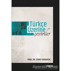 Türkçe Üzerine Çeviriler - Günay Karaağaç - Akçağ Yayınları