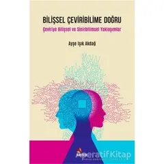 Bilişsel Çeviribilime Doğru - Ayşe Işık Akdağ - Kriter Yayınları
