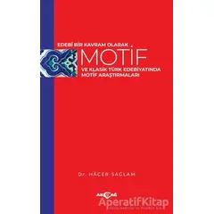 Edebi Bir Kavram Olarak Motif ve Klasik Türk Edebiyatında Motif Araştırmaları