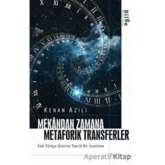 Mekandan Zamana Metaforik Transferler - Kenan Azılı - Bilge Kültür Sanat