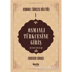 Osmanlı Türkçesine Giriş - Ebubekir Subaşı - Çelik Yayınevi