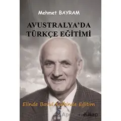 Avustralyada Türkçe Eğitimi - Mehmet Bayram - Paradigma Akademi Yayınları