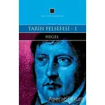 Tarih Felsefesi 1 - Georg Wilhelm Friedrich Hegel - Külliyat Yayınları