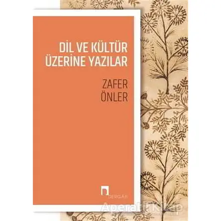 Dil ve Kültür Üzerine Yazılar - Zafer Önler - Dergah Yayınları