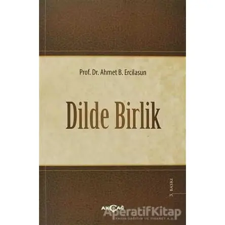 Dilde Birlik - Ahmet Bican Ercilasun - Akçağ Yayınları