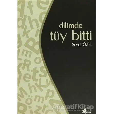 Dilimde Tüy Bitti - Sevgi Özel - Çınar Yayınları
