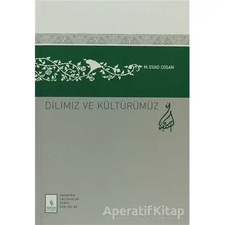 Dilimiz ve Kültürümüz - M. Esad Coşan - Server Yayınları