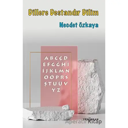 Dillere Destandır Dilim - Necdet Özkaya - Yeni İnsan Yayınevi