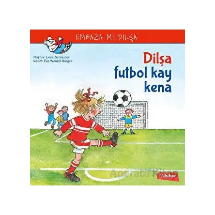 Dilşa Futbol Kay Kena - Liane Schneider - Nubihar Yayınları