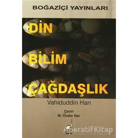 Din Bilim Çağdaşlık - Vahiduddin Han - Boğaziçi Yayınları