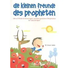 Die Kleinen Freunde Des Propheten - M. Sinan Adalı - Uğurböceği Yayınları