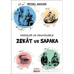 Hadisler ve Hikayelerle Zekat ve Sadaka - Veysel Akkaya - Aden Yayıncılık