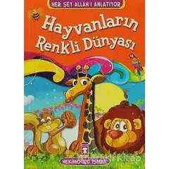 Hayvanların Renkli Dünyası - Hekimoğlu İsmail - Timaş Çocuk