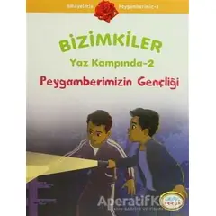 Bizimkiler Yaz Kampında 2 - Peygamberimizin Gençliği - Ayşe Alkan Sarıçiçek - İnkılab Yayınları