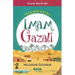 İslam’ın Delili - İmam Gazali - Meleknur Özdoruk - Çelik Yayınevi