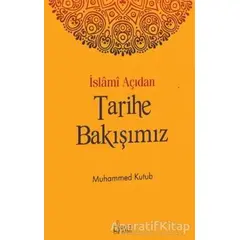 İslami Açıdan Tarihe Bakışımız - Muhammed Ali Kutub - Risale Yayınları