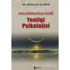 Müslümanlardaki Yenilgi Psikolojisi - Abdullah El-Hatır - Beka Yayınları