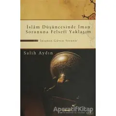 İslam Düşüncesinde İman Sorununa Felsefi Yaklaşım - Salih Aydın - Ravza Yayınları