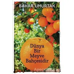 Dünya Bir Meyve Bahçesidir - Bahar Umurtak - Cinius Yayınları