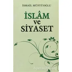 İslam ve Siyaset - İsmail Müftüoğlu - Alioğlu Yayınları