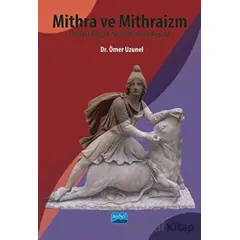 Mithra Ve Mithraizm - Ömer Uzunel - Nobel Akademik Yayıncılık