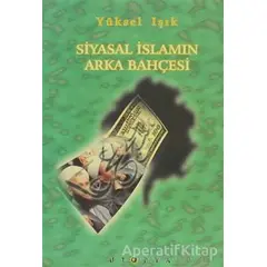 Siyasal İslamın Arka Bahçesi - Yüksel Işık - Ütopya Yayınevi