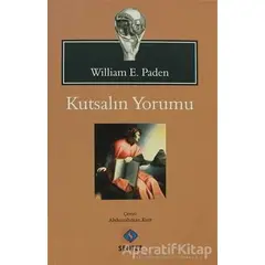 Kutsalın Yorumu - William E. Paden - Sentez Yayınları