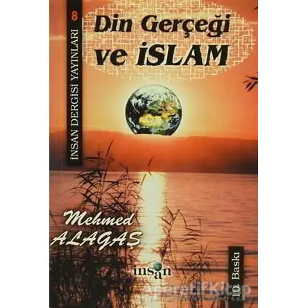 Din Gerçeği ve İslam - Mehmed Alagaş - İnsan Dergisi Yayınları