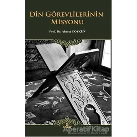 Din Görevlilerinin Misyonu - Ahmet Coşkun - Ensar Neşriyat