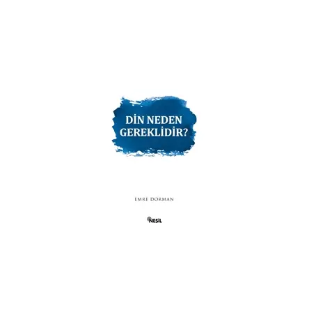 Din Neden Gereklidir? - Emre Dorman - Nesil Yayınları