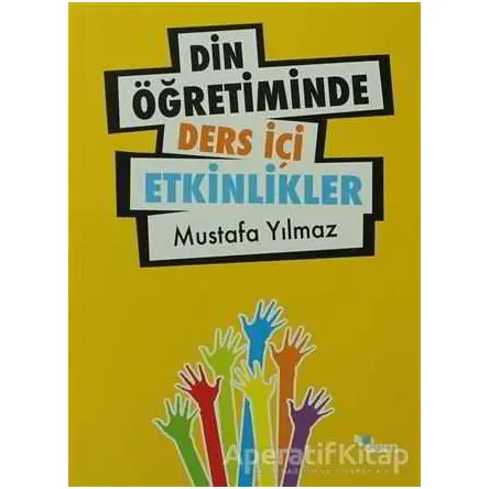 Din Öğretiminde Ders İçi Etkinlikler - Mustafa Yılmaz - Dem Yayınları