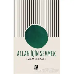 Allah İçin Sevmek - İmam-ı Gazali - Nesil Yayınları