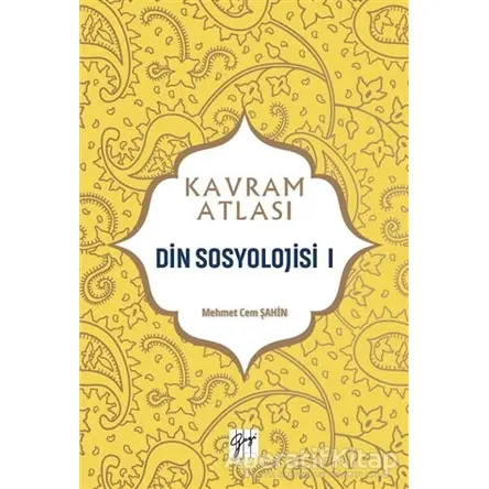 Din Sosyolojisi 1 - Kavram Atlası - Mehmet Cem Şahin - Gazi Kitabevi