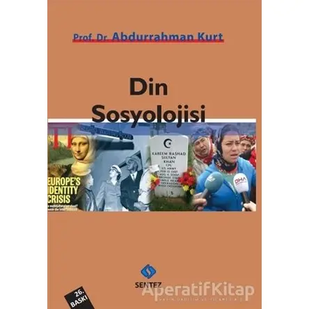 Din Sosyolojisi - Abdurrahman Kurt - Sentez Yayınları