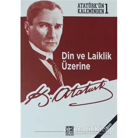 Din ve Laiklik Üzerine - Mustafa Kemal Atatürk - Kaynak Yayınları