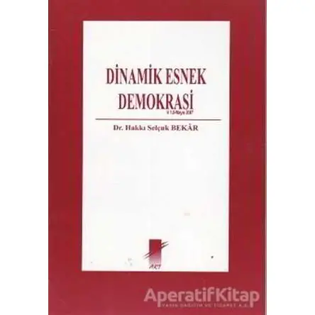 Dinamik Esnek Demokrasi - Hakkı Selçuk Bekar - Art Basın Yayın Hizmetleri