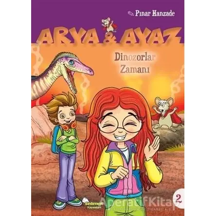 Dinazorlar Zamanı - Arya ve Ayaz 2 - Pınar Hanzade - Selimer Yayınları