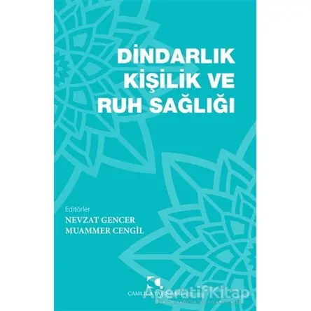 Dindarlık Kişilik ve Ruh Sağlığı - Nevzat Gencer - Çamlıca Yayınları