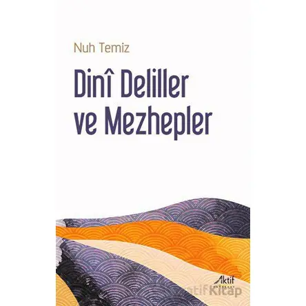 Dini Deliller ve Mezhepler - Nuh Temiz - Aktif Yayınevi