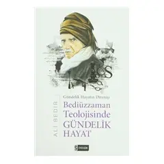 Bediüzzaman Teolojisinde Gündelik Hayat - Ali Bedir - Etkileşim Yayınları
