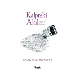 Kalpteki Akıl - Sadık Yalsızuçanlar - Nesil Yayınları