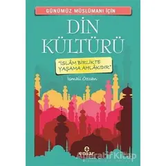 Günümüz Müslümanı İçin Din Kültürü - İsmail Özcan - Ensar Neşriyat