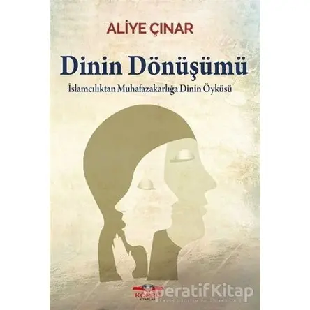 Dinin Dönüşümü - Aliye Çınar - Köprü Kitapları