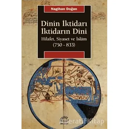 Dinin İktidarı İktidarın Dini - Nagihan Doğan - İletişim Yayınevi