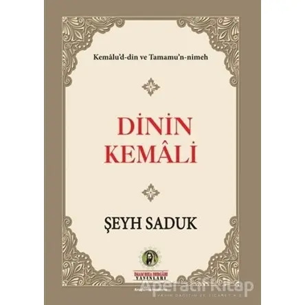 Dinin Kemali - Şeyh Saduk - İmam Rıza Dergahı Yayınları